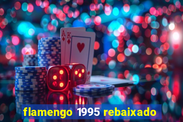 flamengo 1995 rebaixado